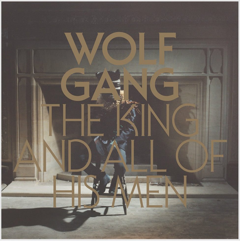 Wolf Gang - The King And All Of His Men