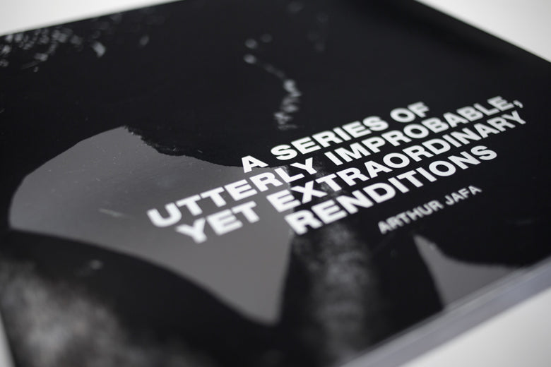 Arthur Jafa - A Series of Utterly Improbable, Yet Extraordinary Renditions