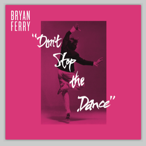 Bryan Ferry - Don't Stop The Dance - Psychemagick / Greg Wilson / Space Coast Remixes (Super Deluxe Limited Edition)