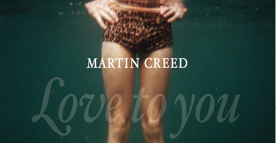 Martin Creed - Love To You