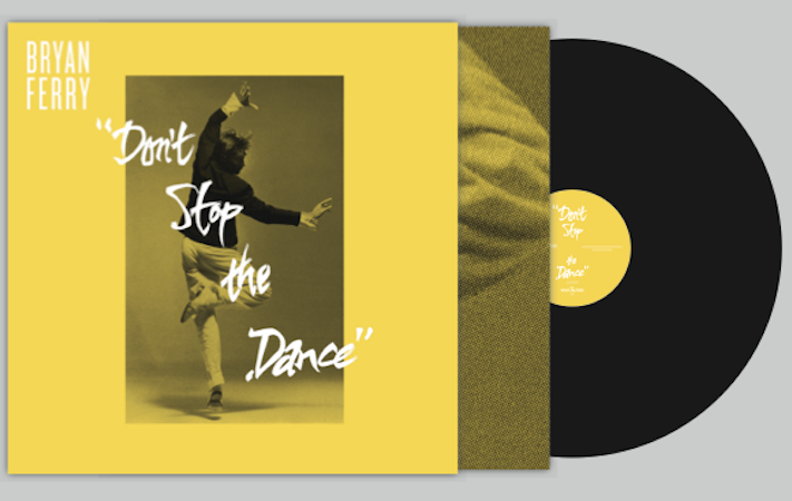 Bryan Ferry - Don't Stop The Dance - Eric 'Dunks' Duncan / Punks Jump Up / Sleazy McQueen Remixes (Super Deluxe Limited Edition)