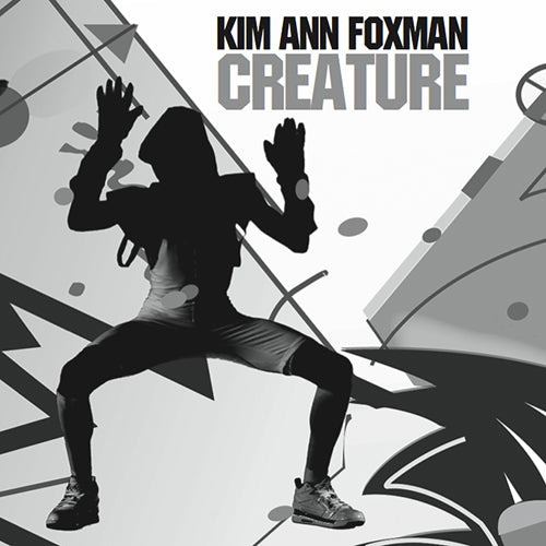 Kim Ann Foxman - Creature (Remixes)