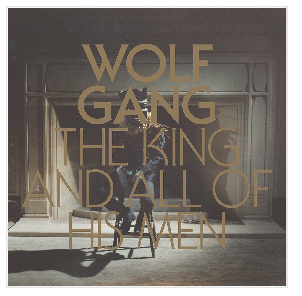 Wolf Gang -  The King And All Of His Men