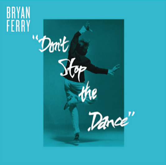 Bryan Ferry - Don't Stop The Dance - Todd Terje / Idjut Boys / Grasshopper Remixes (Super Deluxe Limited Edition)