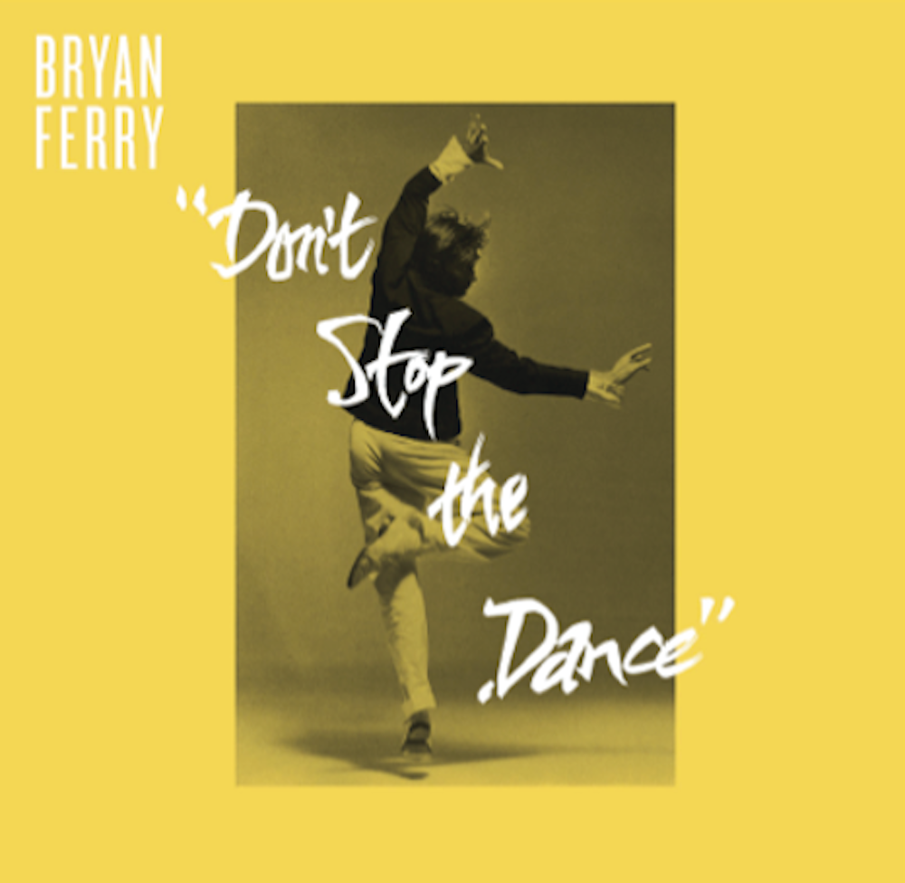 Bryan Ferry - Don't Stop The Dance - Eric 'Dunks' Duncan / Punks Jump Up / Sleazy McQueen Remixes (Super Deluxe Limited Edition)