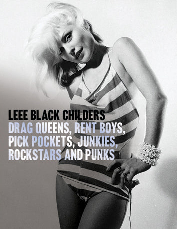 Lee Black Childers - Drag Queens, Rent Boys, Pick Pockets, Junkies, Rockstars and Punks