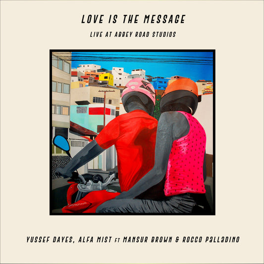 Yussef Dayes & Alfa Mist - Love Is The Message (Second Edition)